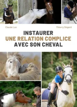 ÉDITIONS DELACHAUX&NIESTLÉ Livre "Instaurer une relation complice avec son cheval" Éditions Delachaux & Niestlé